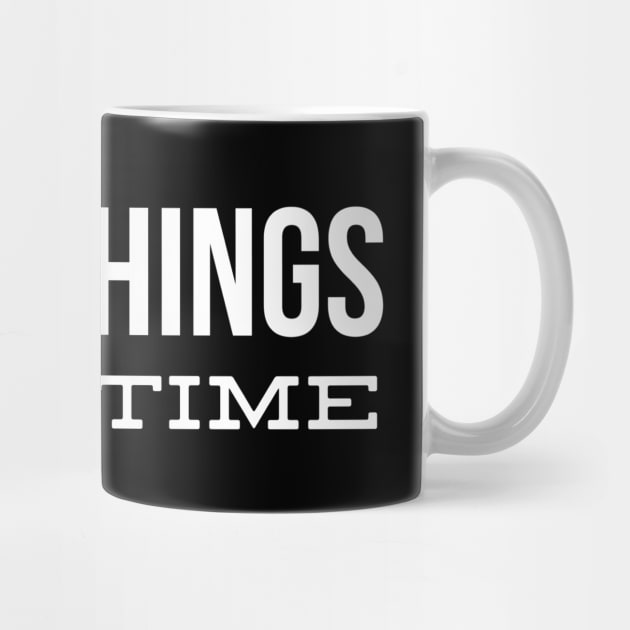 Good Things Take Time - Motivational Words by Textee Store